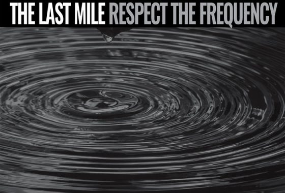 The Last Mile - Respect The Frequency